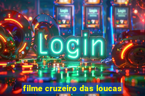 filme cruzeiro das loucas